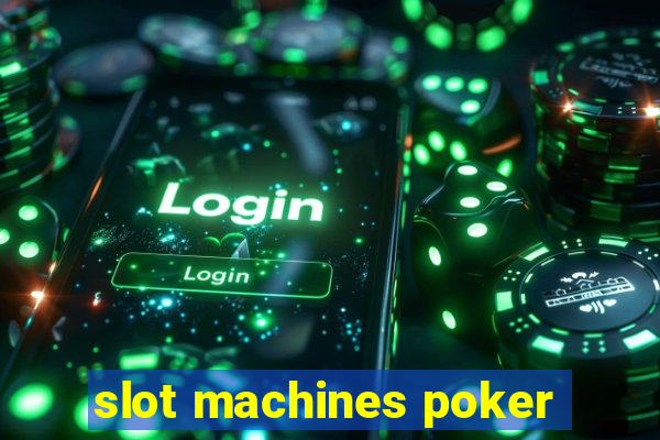 slot machines poker