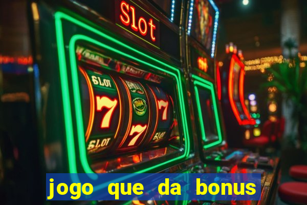 jogo que da bonus no cadastro sem depósito