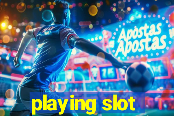 playing slot