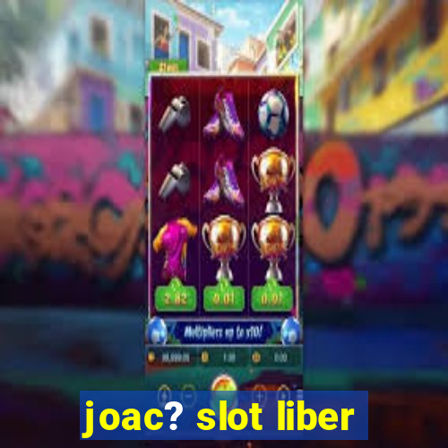 joac? slot liber