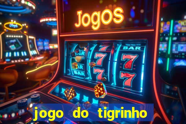 jogo do tigrinho como sacar