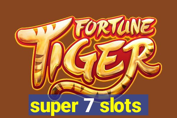 super 7 slots