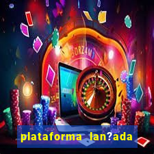 plataforma lan?ada hoje slot