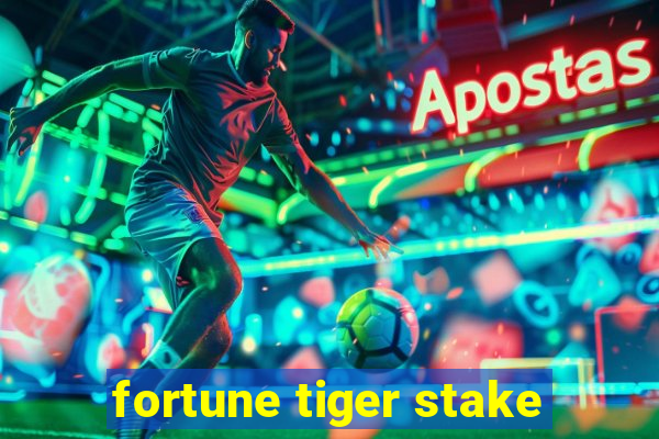 fortune tiger stake