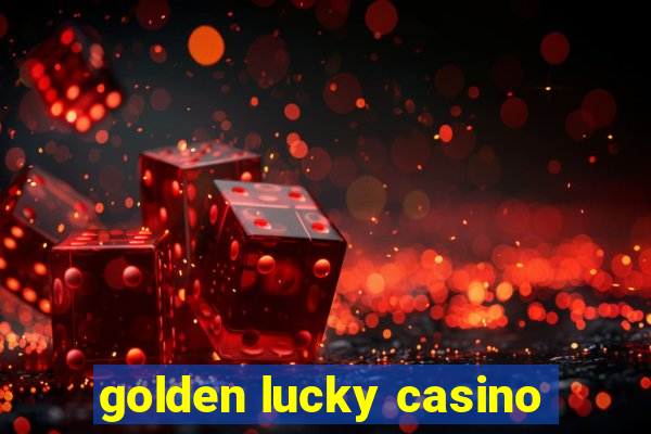 golden lucky casino