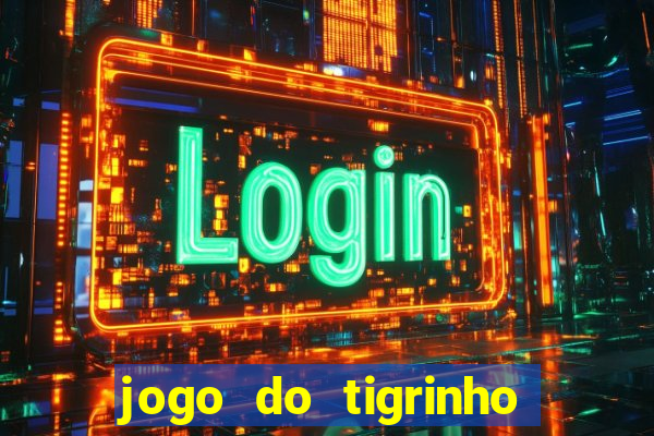 jogo do tigrinho que ganha bonus ao se cadastrar