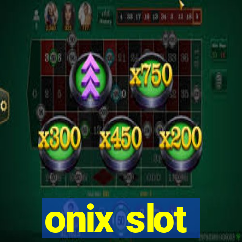 onix slot