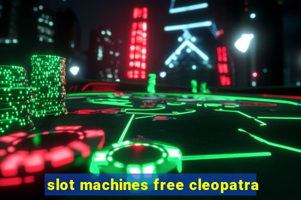 slot machines free cleopatra