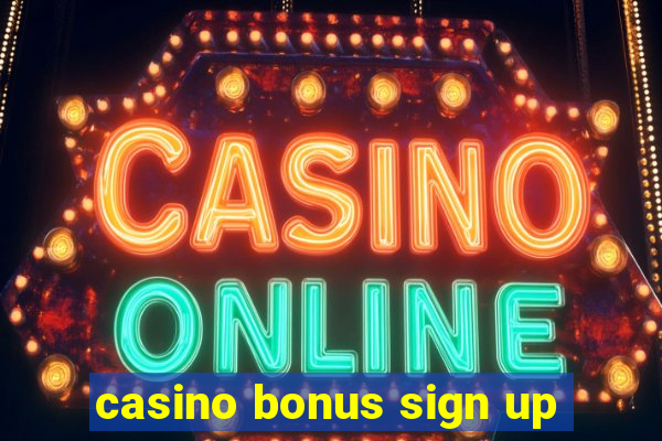 casino bonus sign up