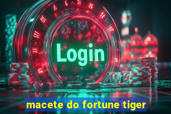 macete do fortune tiger