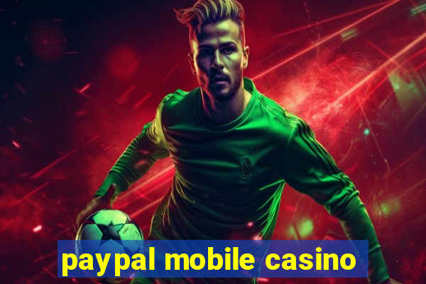 paypal mobile casino