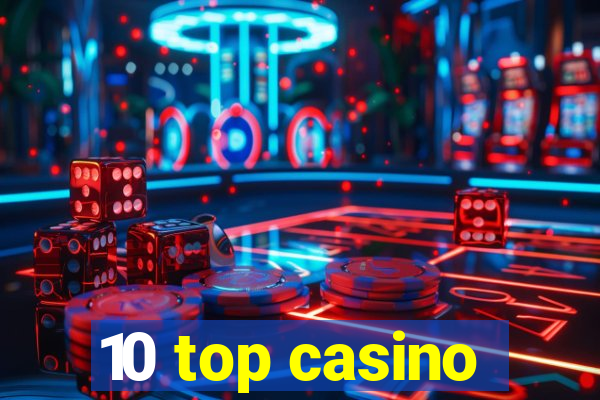 10 top casino