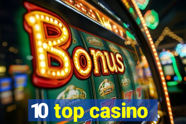 10 top casino