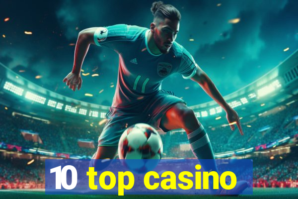 10 top casino