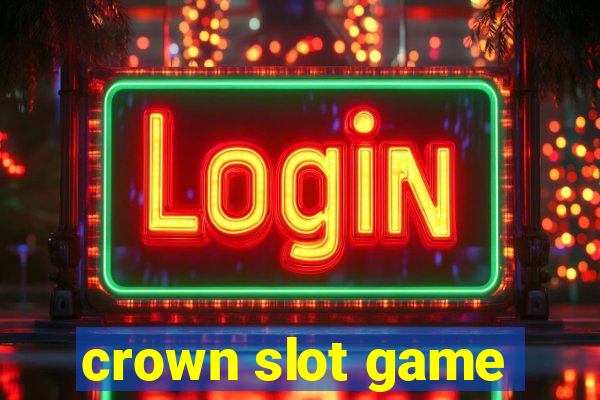 crown slot game