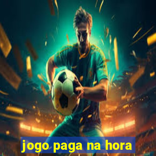 jogo paga na hora