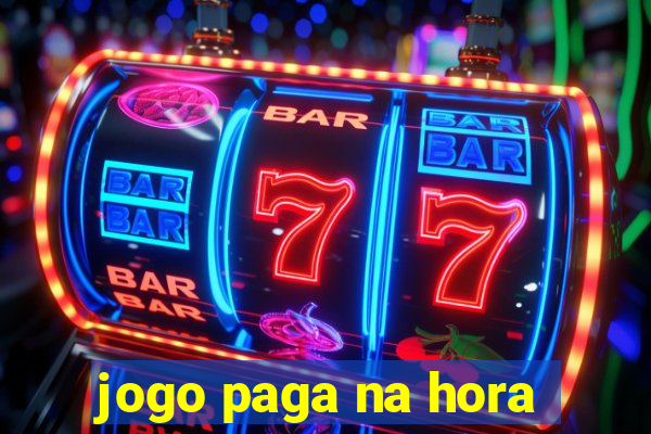 jogo paga na hora