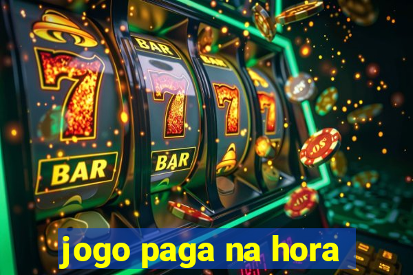 jogo paga na hora