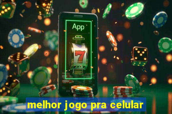 melhor jogo pra celular