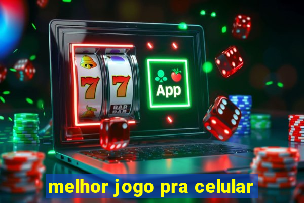 melhor jogo pra celular