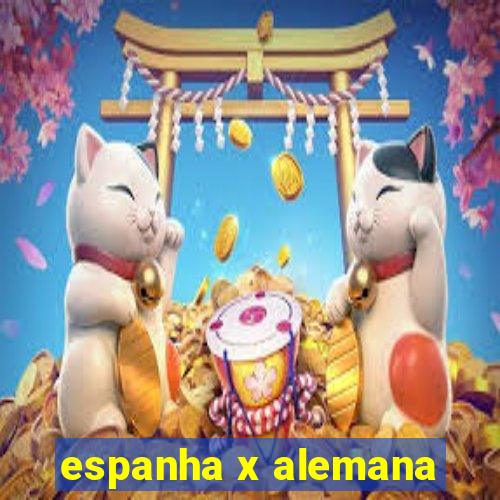 espanha x alemana