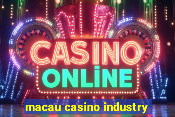 macau casino industry