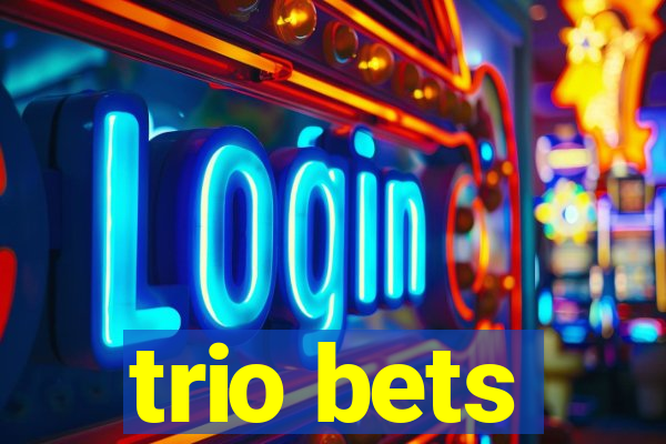 trio bets