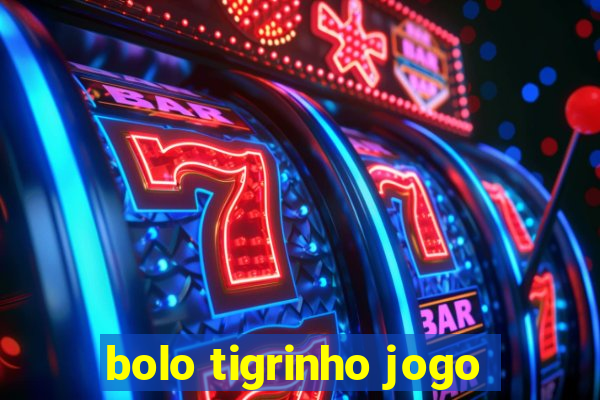 bolo tigrinho jogo