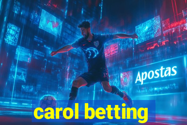 carol betting