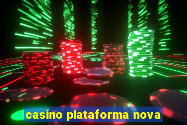 casino plataforma nova