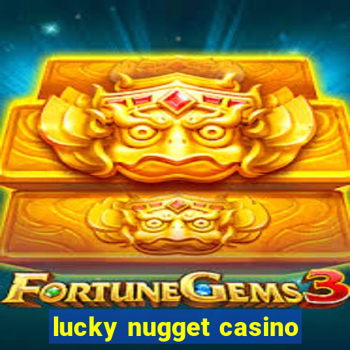 lucky nugget casino