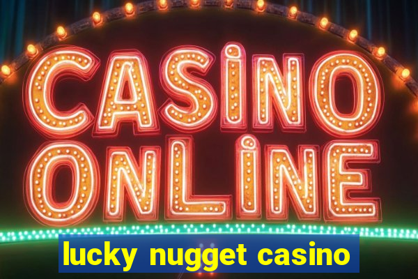 lucky nugget casino