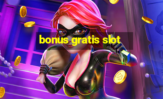 bonus gratis slot