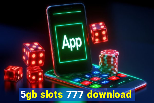 5gb slots 777 download