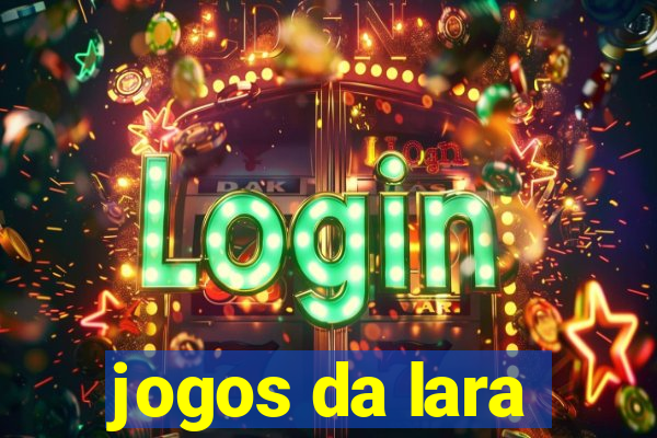 jogos da lara