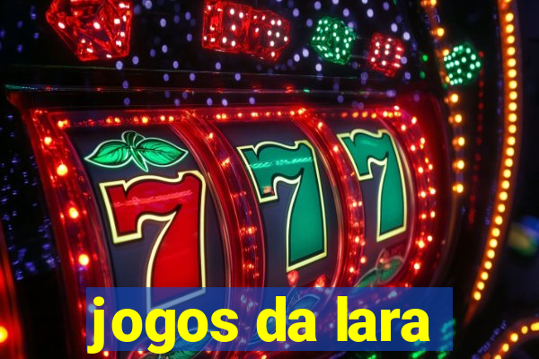 jogos da lara