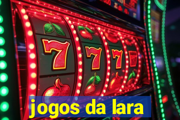 jogos da lara