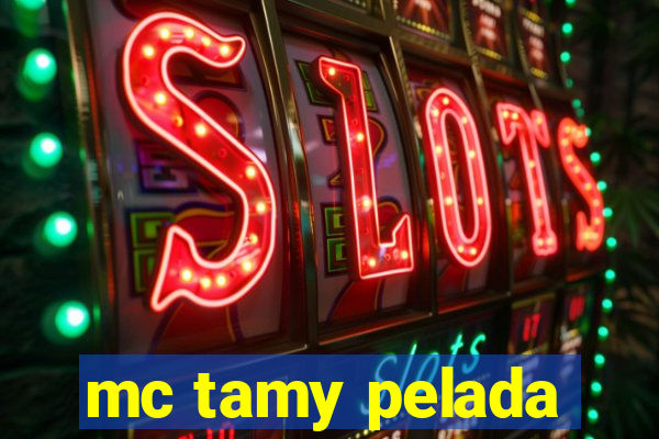 mc tamy pelada