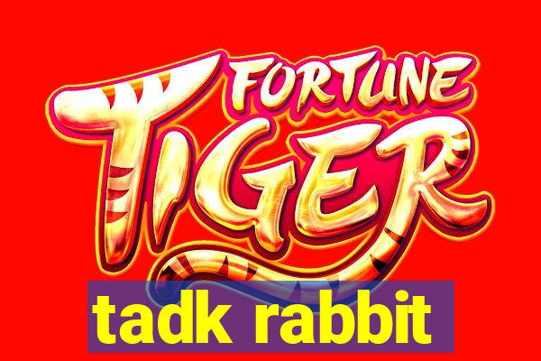 tadk rabbit