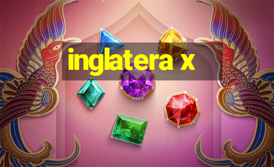 inglatera x