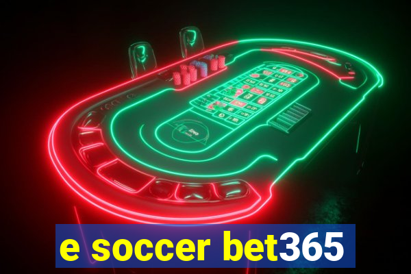 e soccer bet365