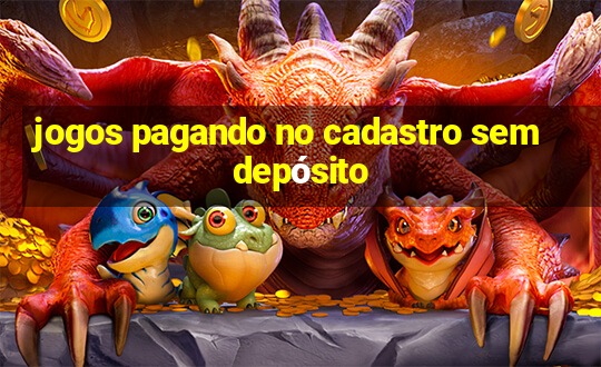 jogos pagando no cadastro sem depósito