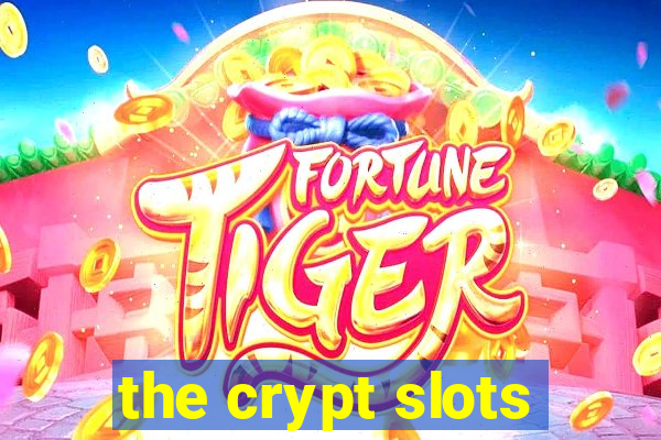 the crypt slots