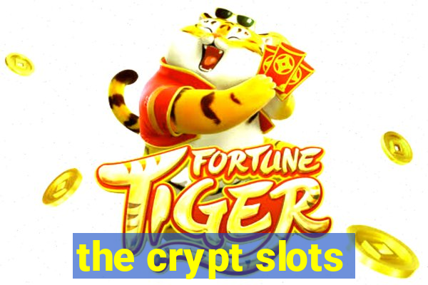 the crypt slots