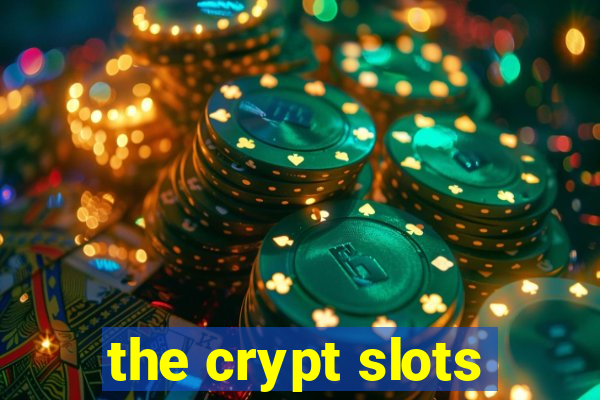 the crypt slots