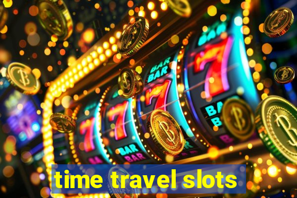 time travel slots