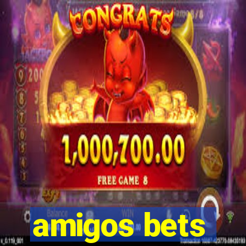 amigos bets