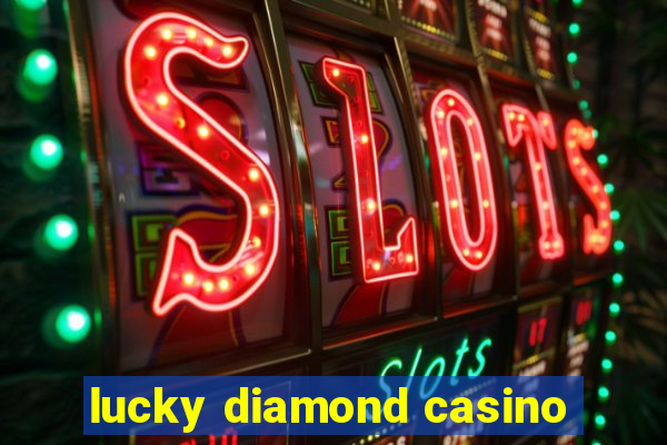 lucky diamond casino