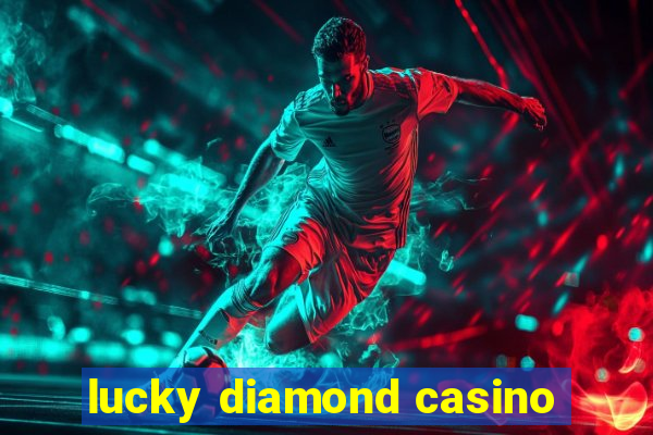 lucky diamond casino