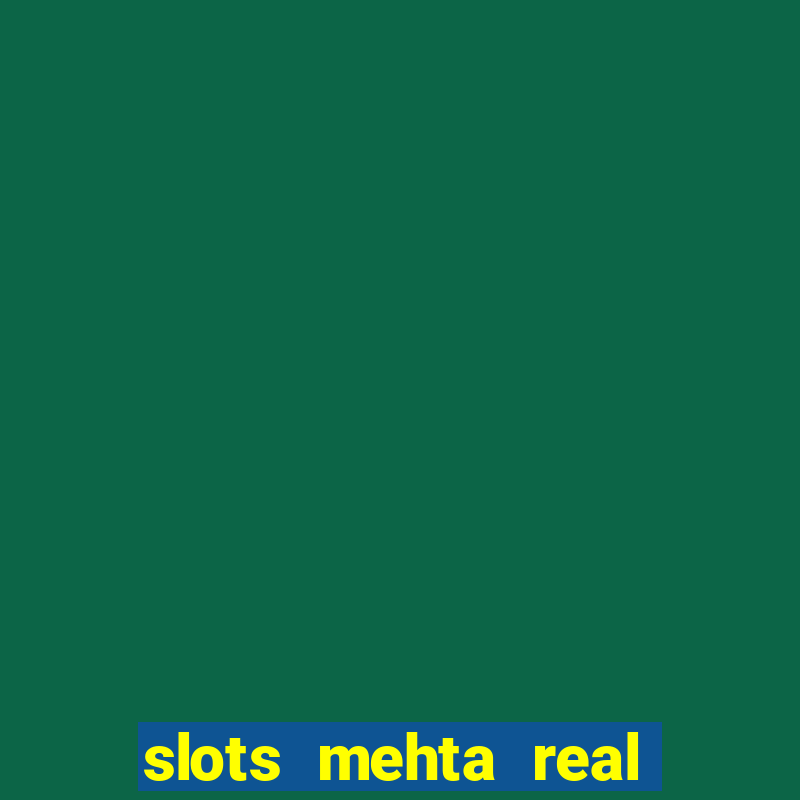 slots mehta real cash game